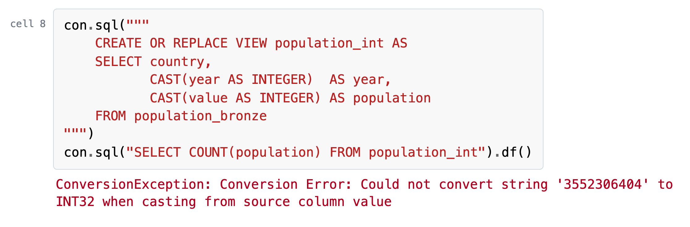 Cell 8, its code and what it printed: population_int, the same query as cell 4 with CAST(value AS INTEGER); counting it stops with ConversionException: Conversion Error: Could not convert string '3552306404' to INT32